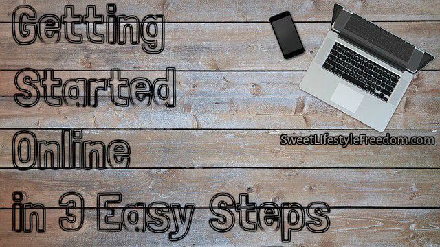 Getting Started Online in 3 Easy Steps